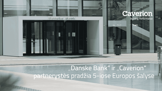 „Danske Bank“ ir „Caverion“ partnerystės pradžia 5-iose Europos šalyse – daugiau nei 200 banko padalinių saugumu rūpinsis „Caverion“