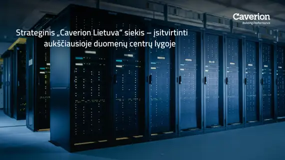 "Caverion Lietuva" siekia aukščiausių standartų duomenų centrų segmente