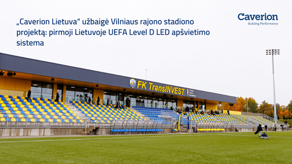 „Caverion Lietuva“ įrengė Vilniaus rajono stadiono apšvietimo sistemą atitinkančią UEFA Level D reikalavimus